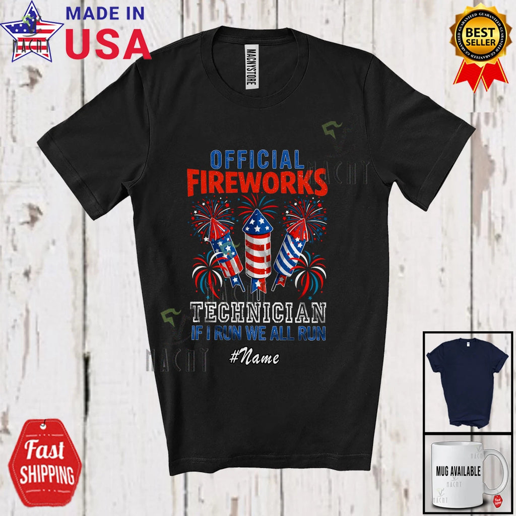 Custom Name Official Fireworks Technician All Run; 4th July Patriotic T-Shirt