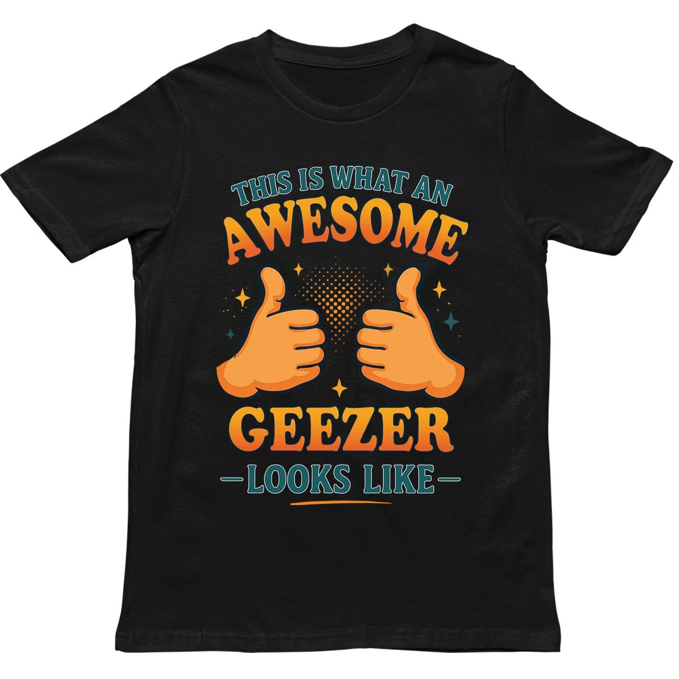 This is What an Awesome Geezer Looks Like T Shirt - Gift for Men, Women, kids