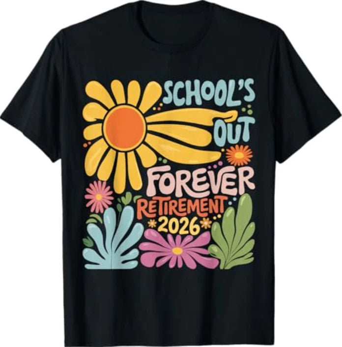 Schools Out Forever Retirement 2026 Summer Retired Teacher T-Shirt