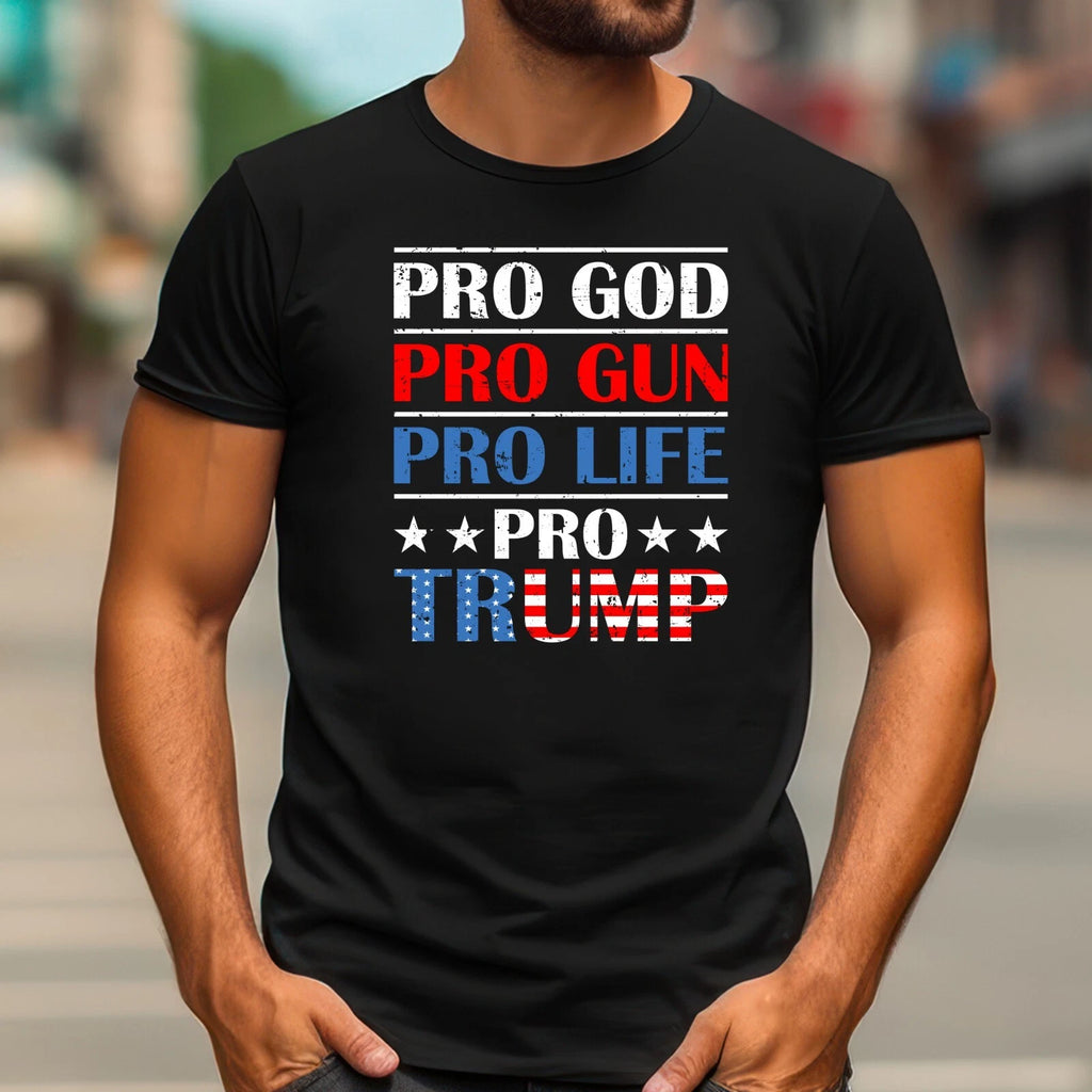 Men's T-shirt Pro God, Pro Gun, Pro Life, Pro Trump T Shirt  for Rally Events