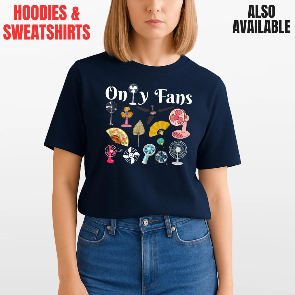 Only Fans Funny T-Shirt, Hoodie & Sweatshirt – Pun Cooling Fan Graphic | Unisex