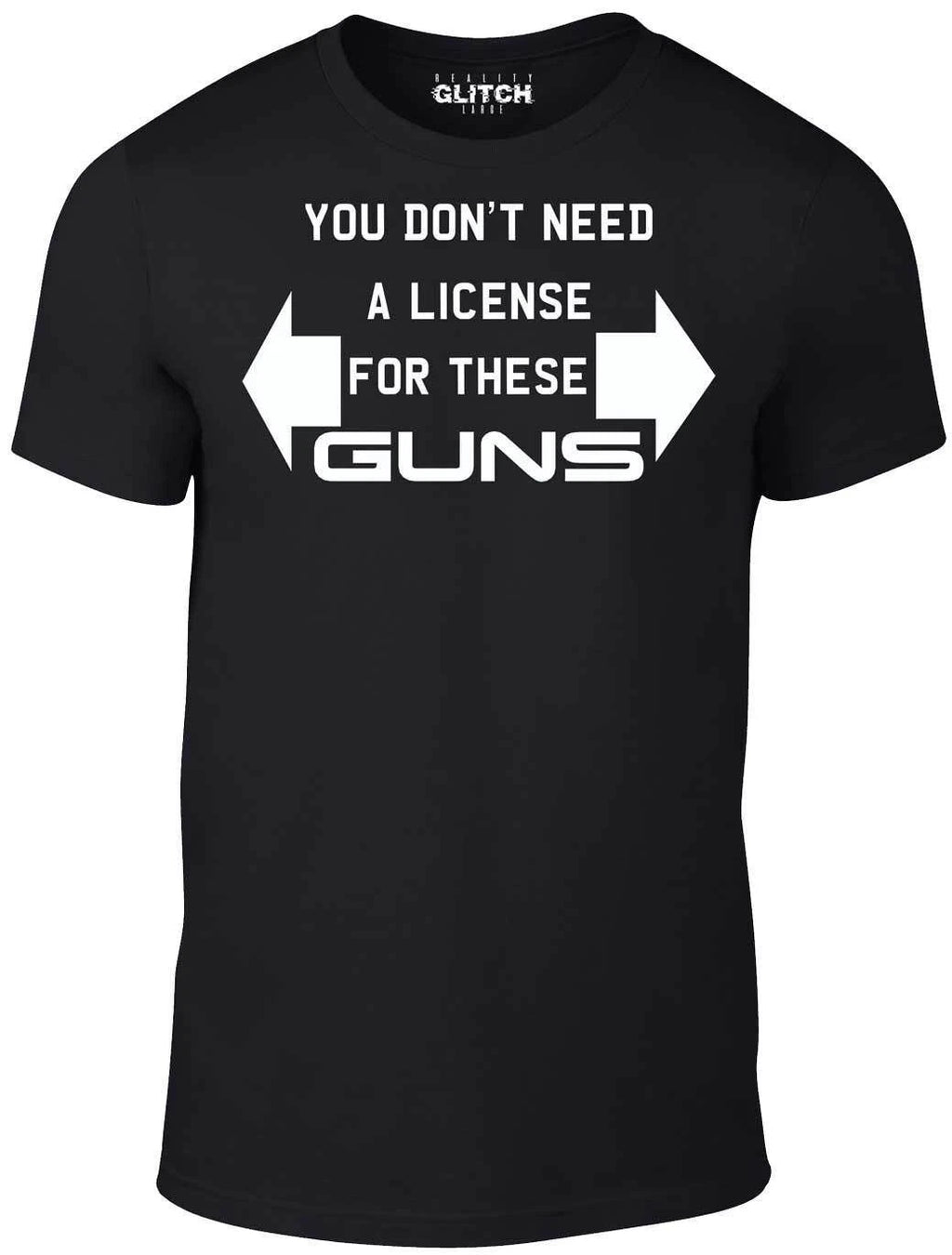 You don't need a license for these guns t shirt - funny t-shirt work out arms