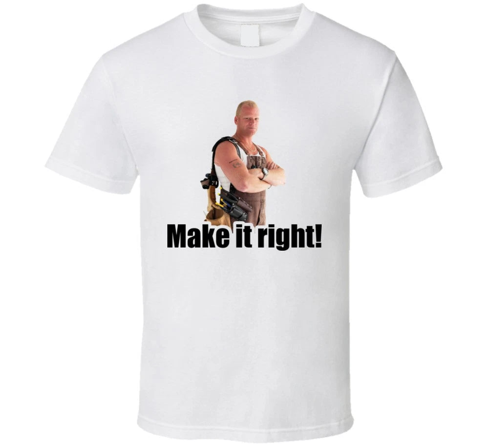 Mike Holmes Quote Make It Right T Shirt