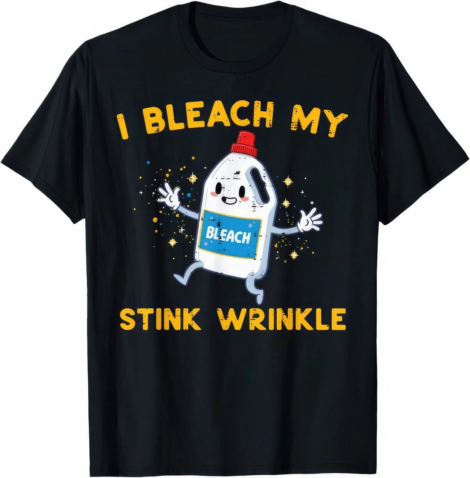 I Bleach My Wrinkles Funny Humor Inappropriate Joke Men Women Graphic T Shirt