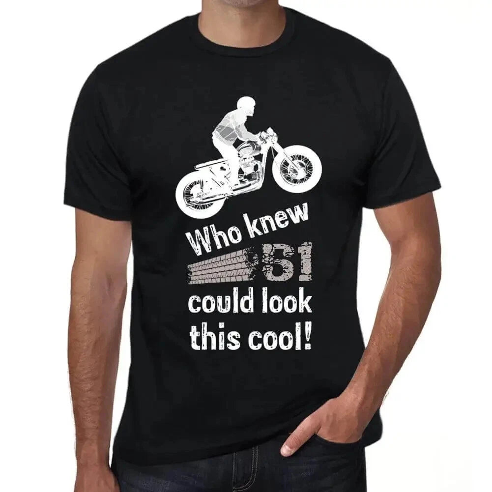 Mens Graphic T Shirt Who Would Have Known 51 Could Look So Cool? – Who