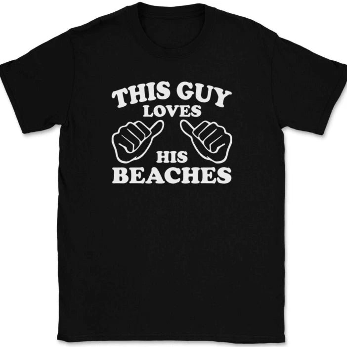 This Guy Loves His Beaches T-Shirt Tee Funny Ocean Novelty Gift