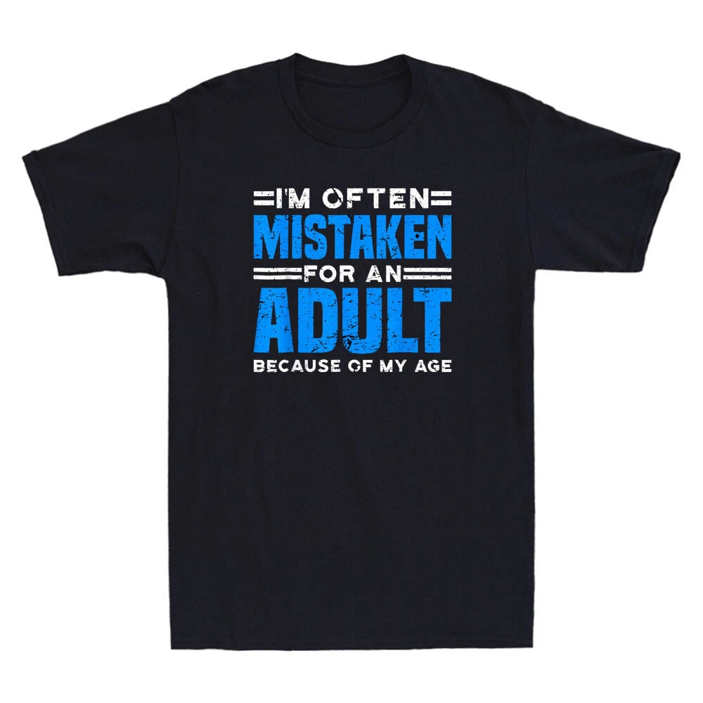 I'm Often Mistaken For An Adult Because Of My Age Funny Saying Men's T-Shirt Tee