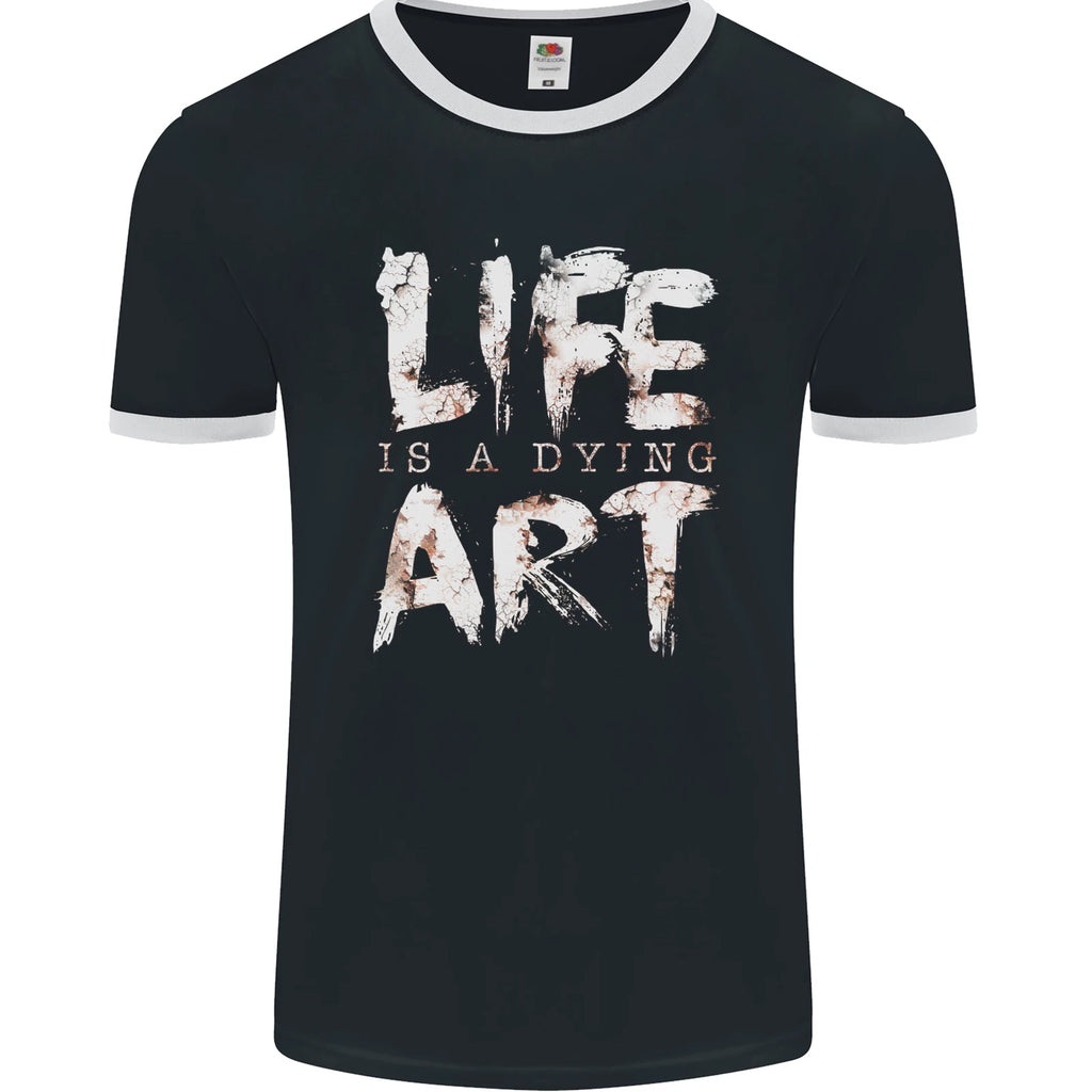 Life is a Dying Art Slogan Pessimist Artist Mens Ringer T-Shirt FotL