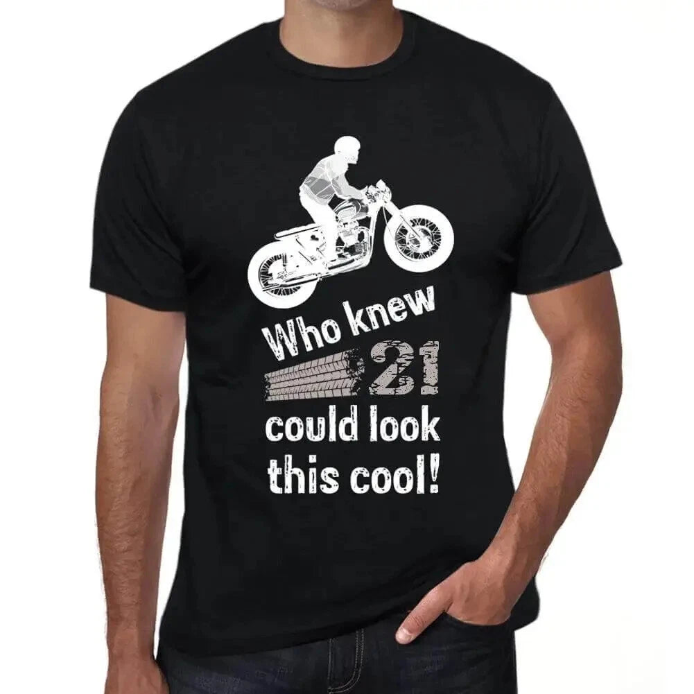 Men's T-Shirt Who Would Never Say 21 Could Be So Cool - Who