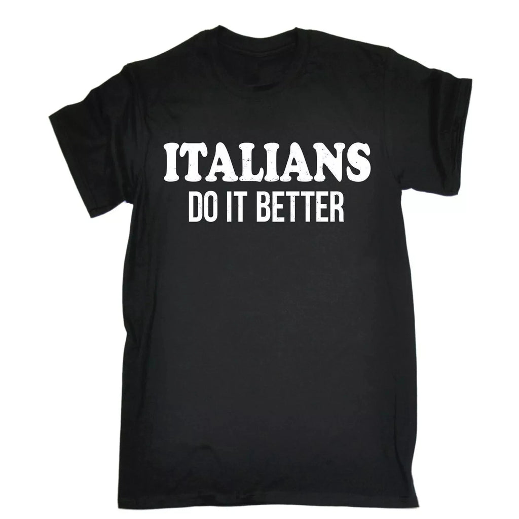 ITALIANS DO IT BETTER - FUNNY SLOGAN MENS T-SHIRT