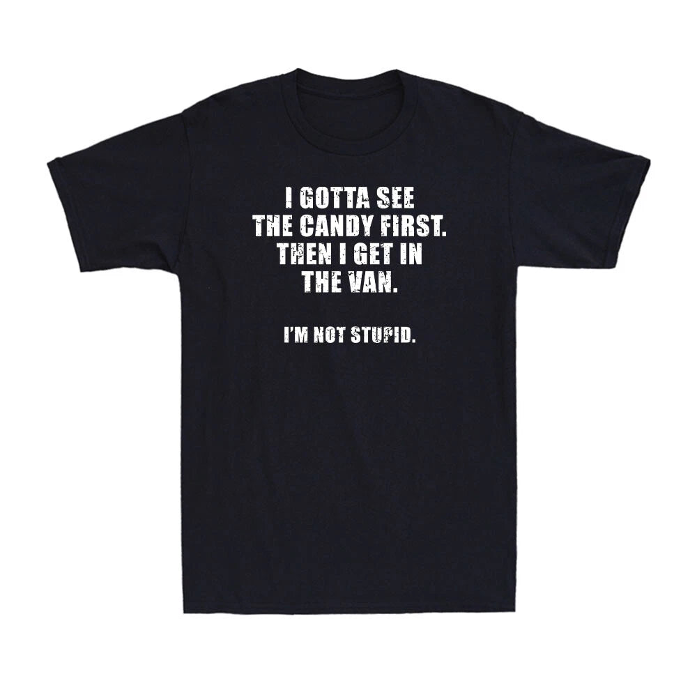 I Gotta See The Candy First. Then Sarcastic Humor Graphic Novelty Men's T-Shirt