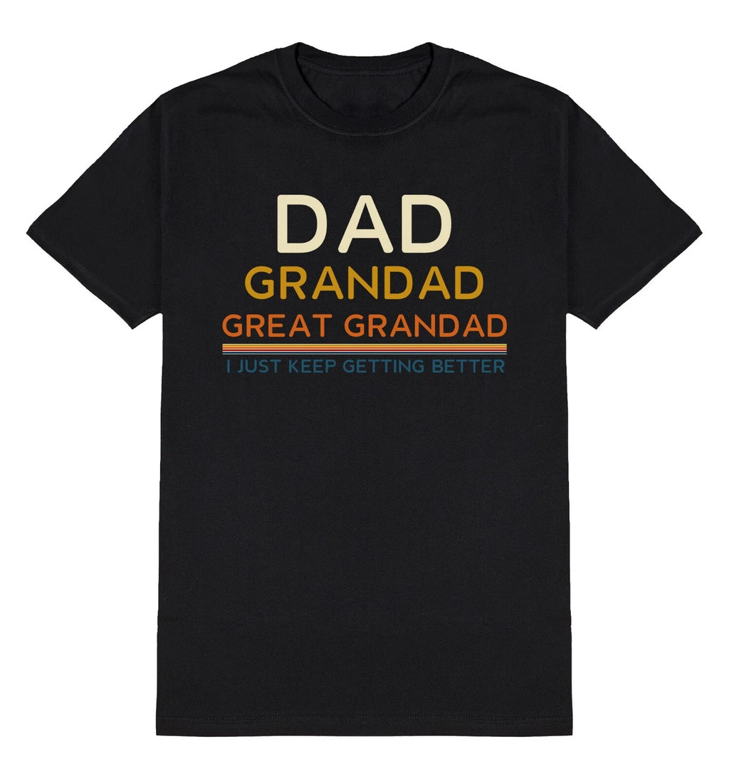 Dad Grandad Great Grandad I Keep Getting Better T-Shirt Mens Christmasy Gift