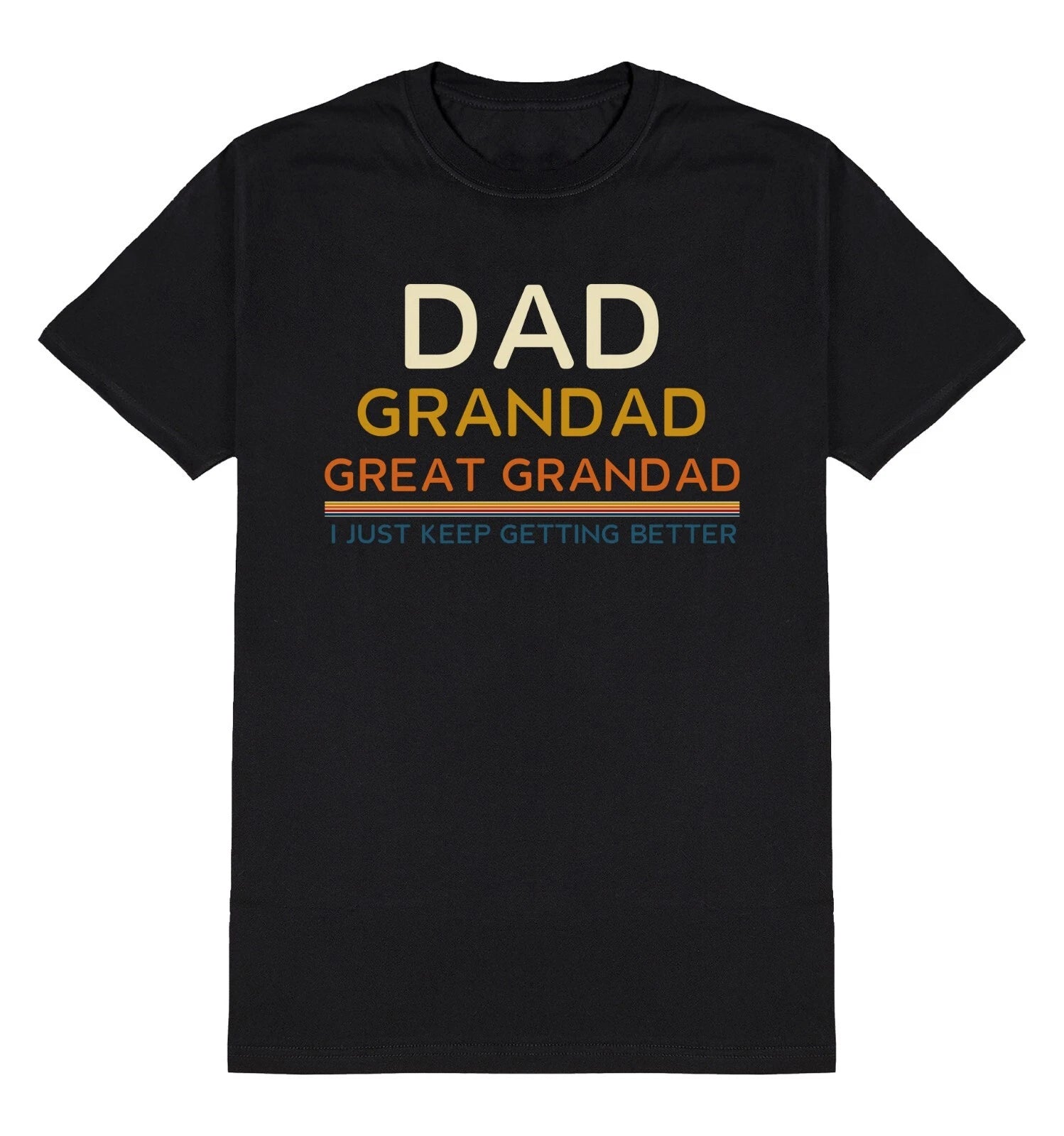 Dad Grandad Great Grandad I Keep Getting Better T-Shirt Mens Christmasy Gift