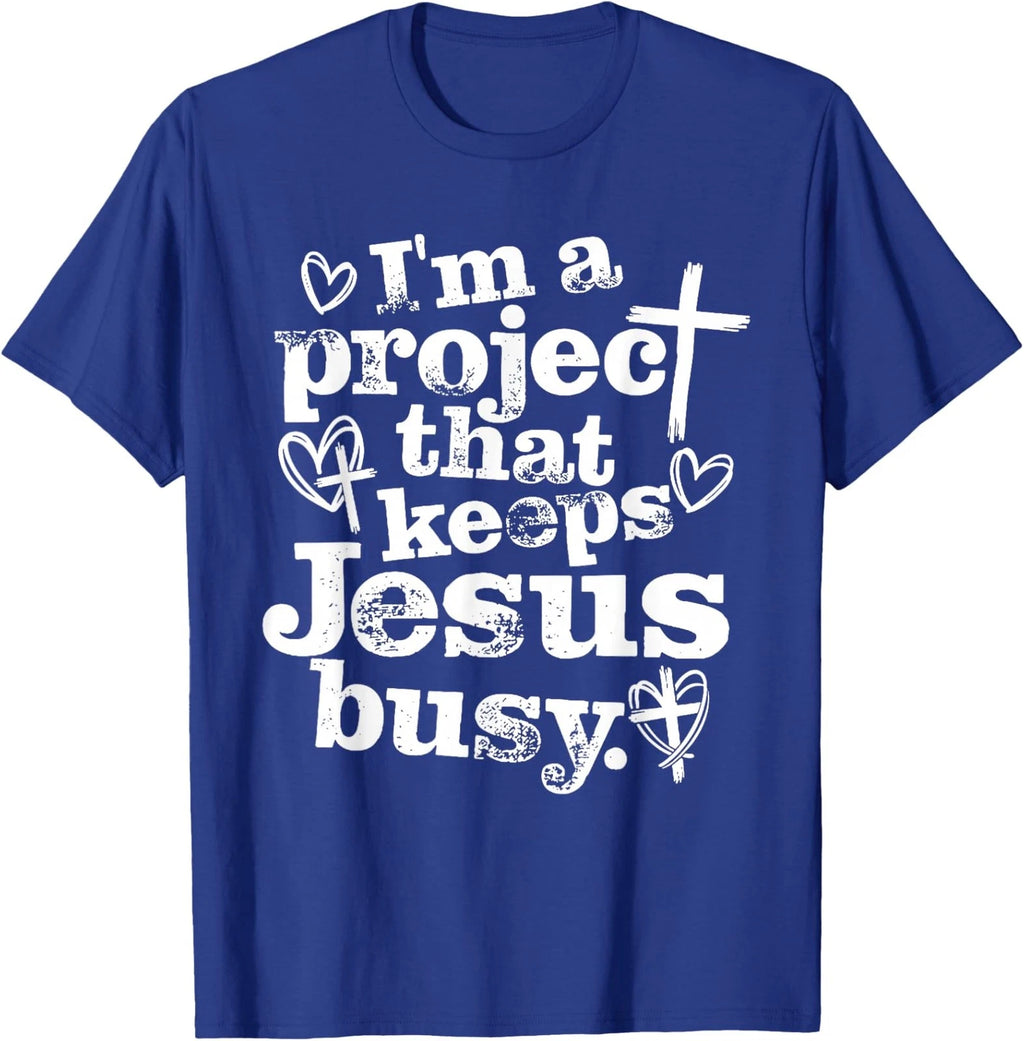 I'm A Project that Keeps Jesus Busy Faith Christian Unisex T-Shirt
