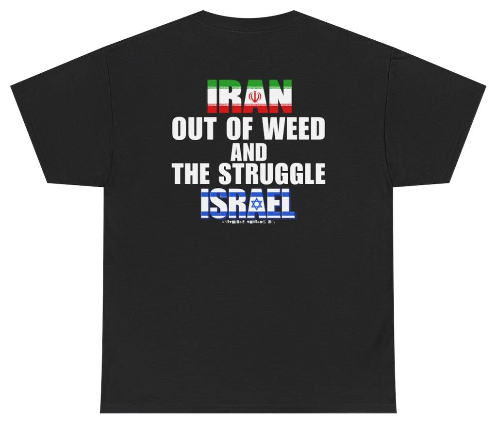 Iran Out Of Weed And The Struggle Israel T Shirt (BACKPRINT) T Shirt T