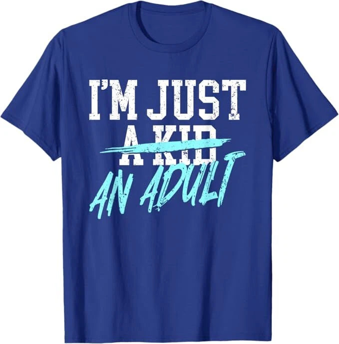 I'm Just An Adult A Kid Funny Adulthood Saying T-Shirt