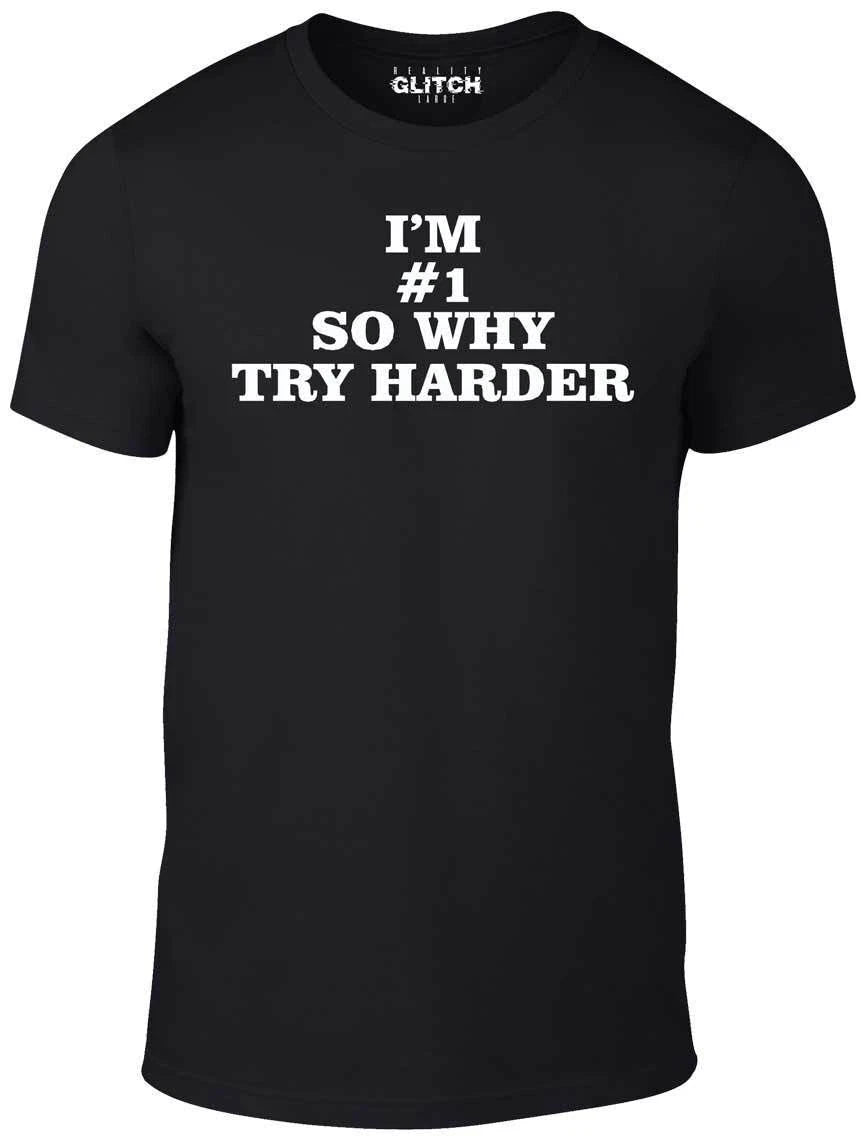 I'm # 1 so why try harder t shirt - Funny t-shirt comic fat boy slim anorexia ha