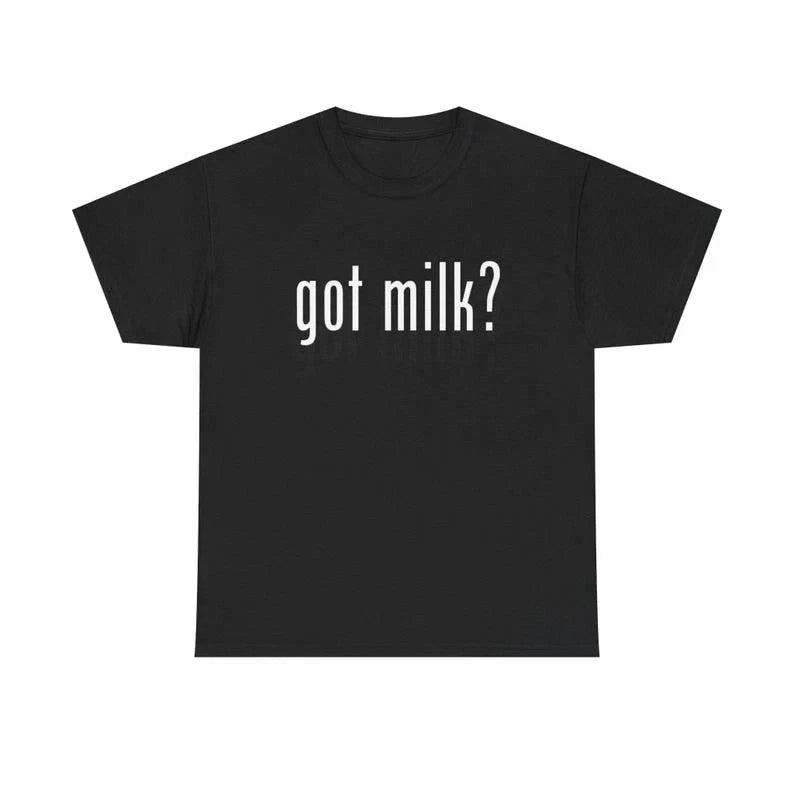 90s Got Milk? Funny T-Shirt Unisex Humorous Slogan Graphic Tee S-5XL