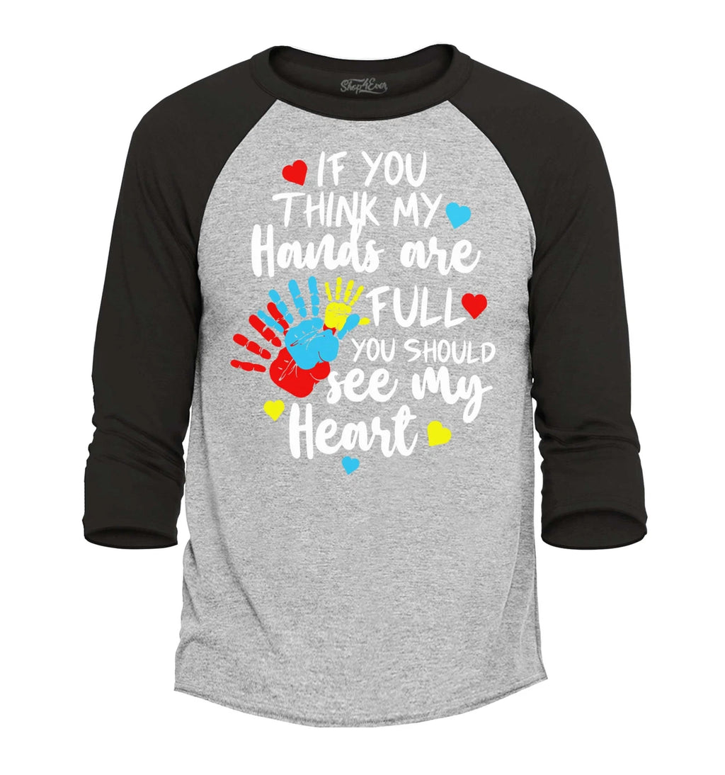 If You Think My Hands Are Full Heart Raglan Baseball Autism Shirt