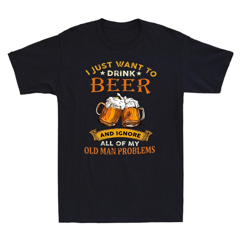 I Just Want To Drink Beer Ignore All Of My Old Man Problems Vintage Men T-Shirt