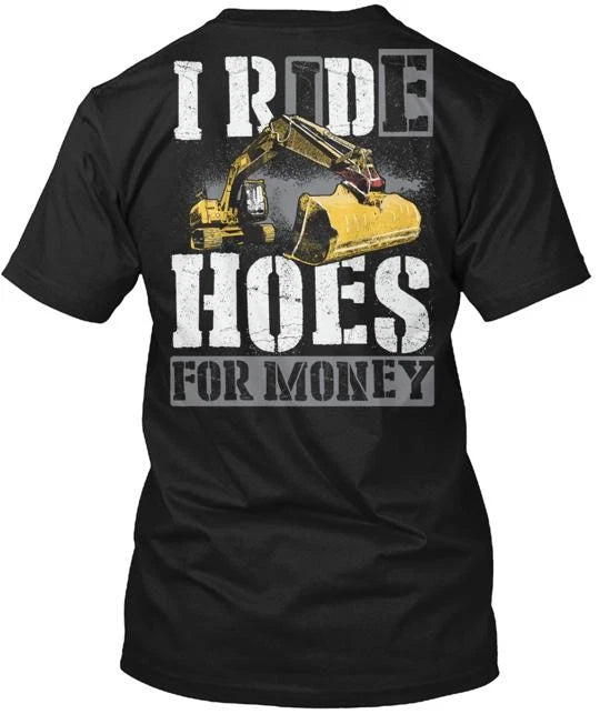 Heavy Equipment Operator Rides Hoes T-Shirt Made in the USA Size S to 5XL