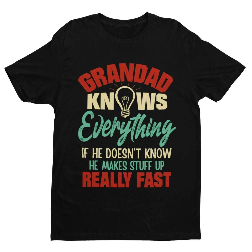 GRANDAD KNOWS EVERYTHING Funny T Shirt What He Doesn't Know He Makes Up Fast