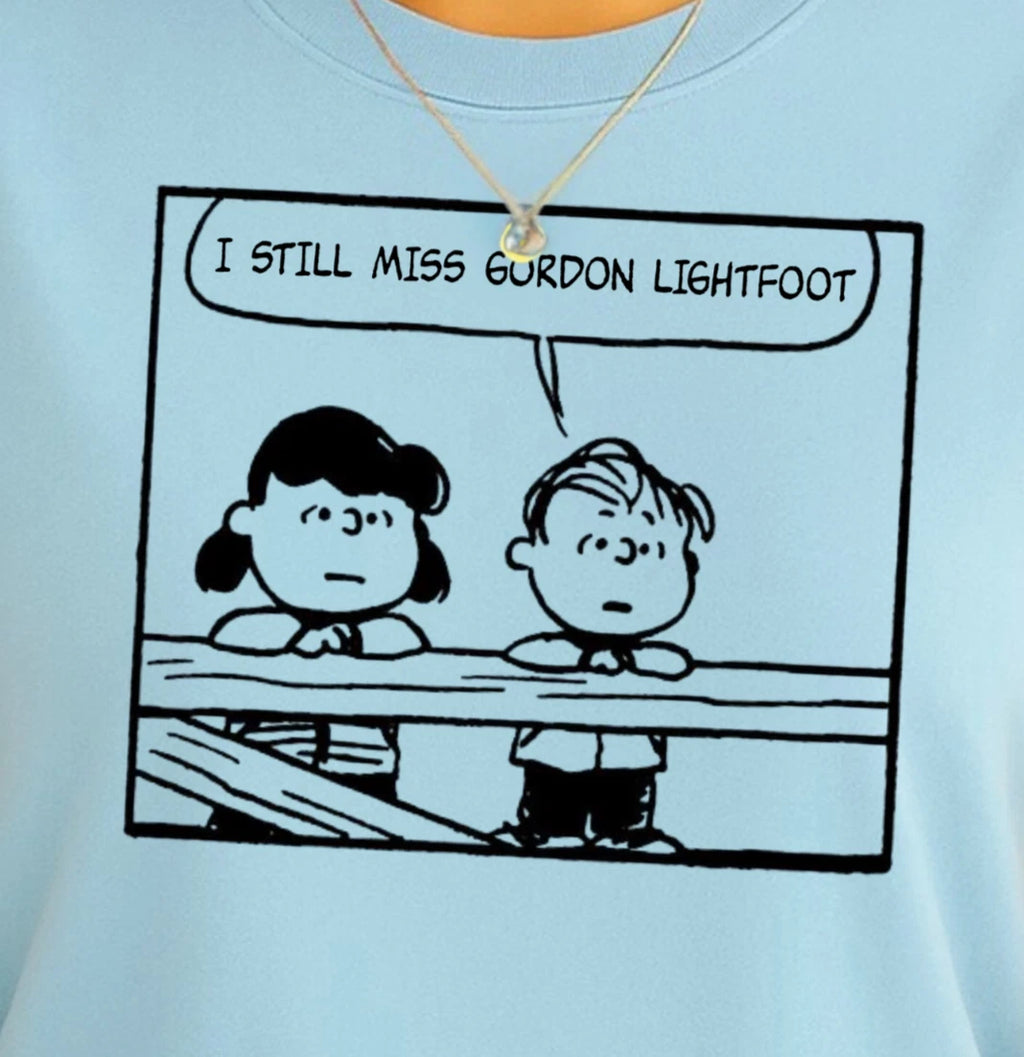 I Still Miss Gordon Lightfoot T-shirt | Peanuts Inspired Shirt, Gordy Tee