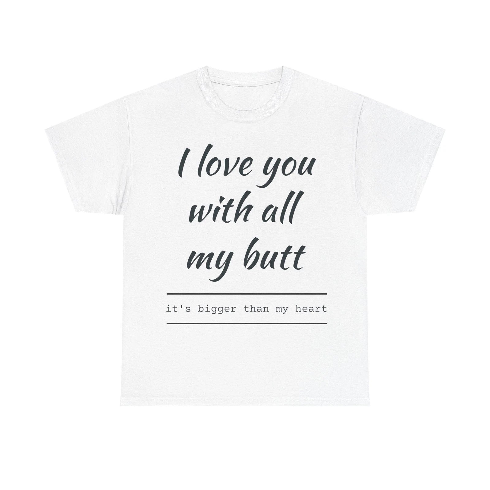 I Love You With All My Butt T-Shirt | Funny Quote Tee |Birthday Gift |Tee Humour