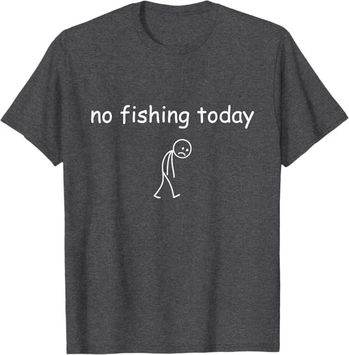 Funny Fishing Lover, No Fishing Today T-Shirt