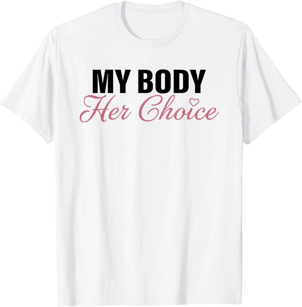 My Body Her Choice Funny Boyfriend Girlfriend Saying Quote T-Shirt