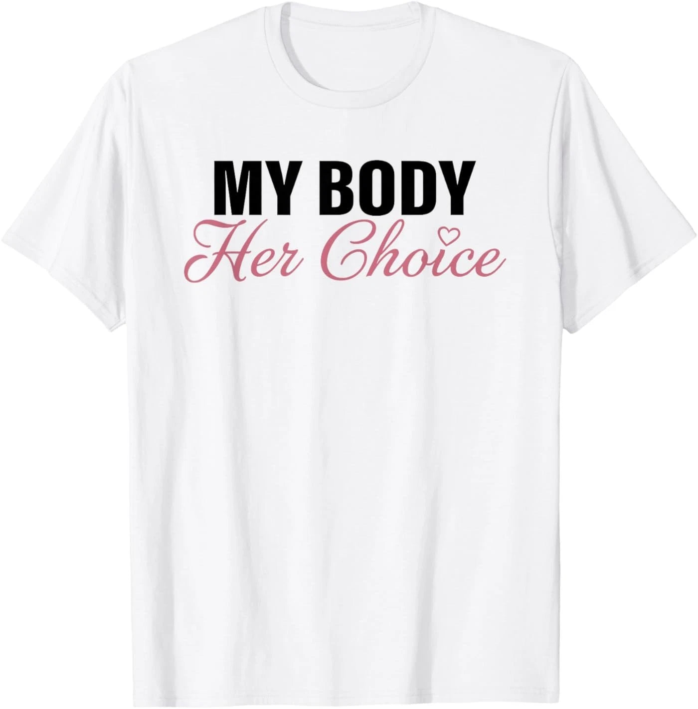 My Body Her Choice Funny Boyfriend Girlfriend Saying Quote T-Shirt