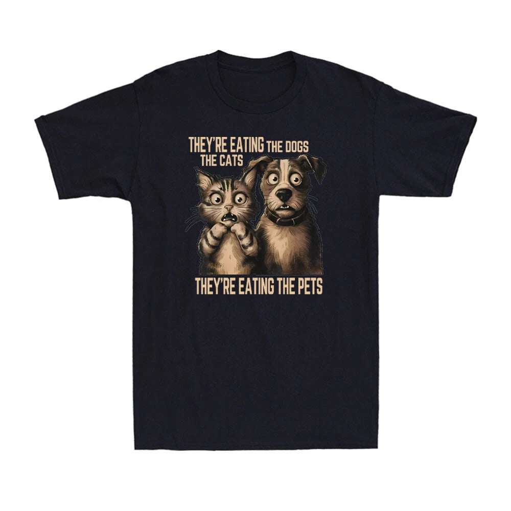 They're Eating The Dogs The Cats They're Eating The Pets Sarcastic Men's T-Shirt