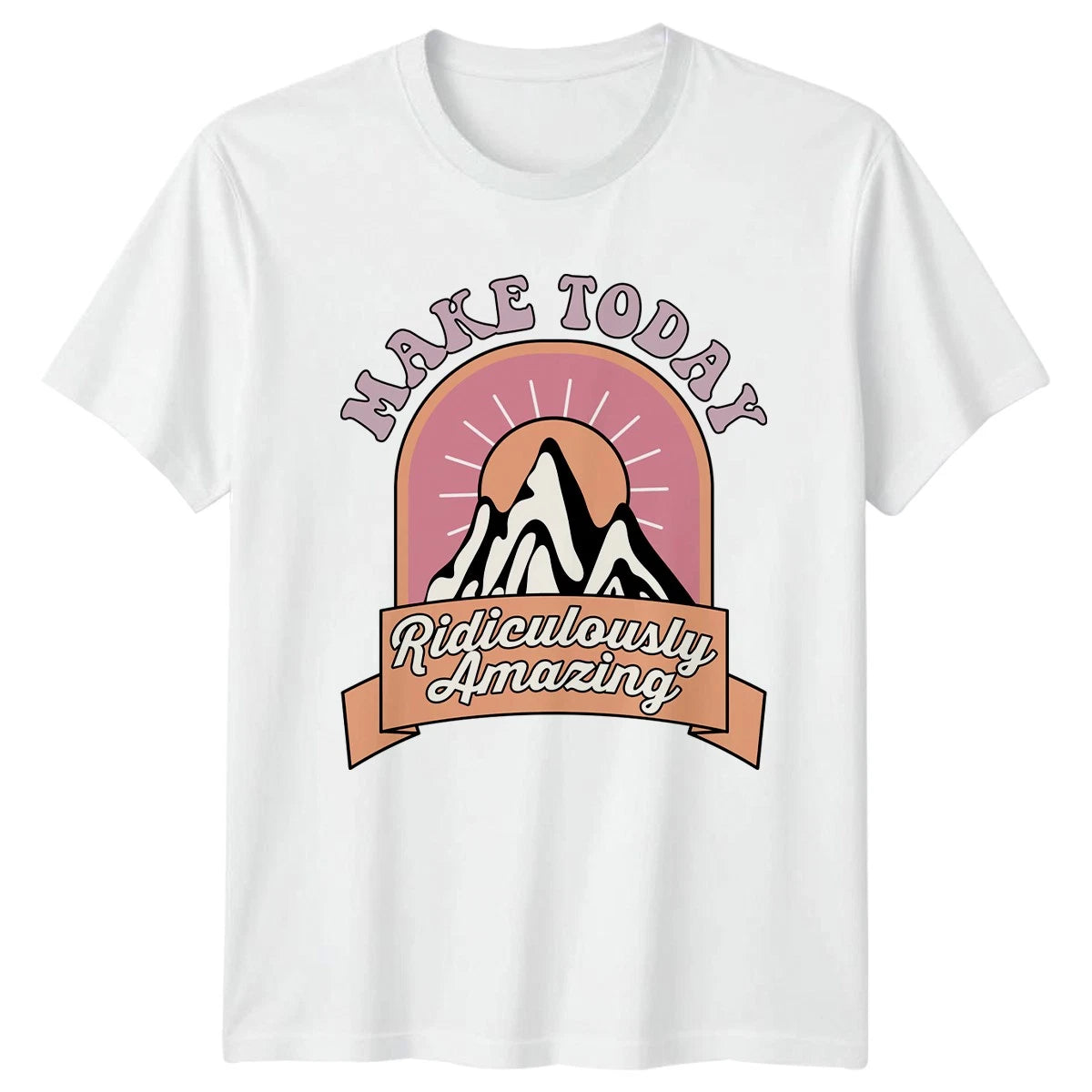 Make Today Ridiculously Amazing Womens T-Shirt Retro Aesthetic Inspirational