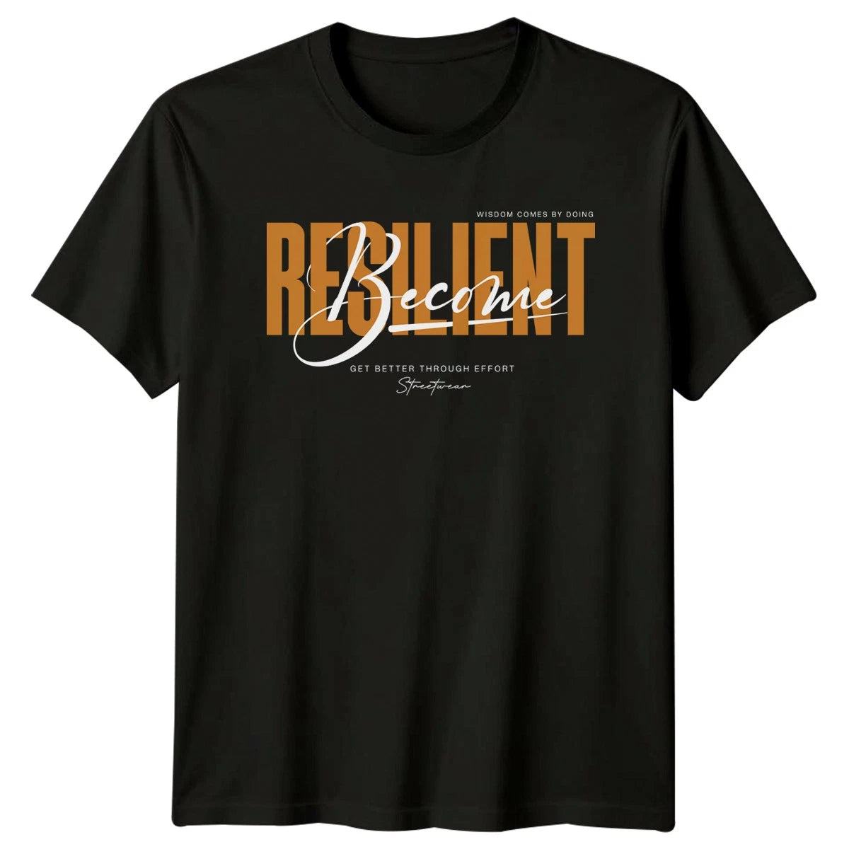 Become Resilient Wisdom Comes By T-Shirt Streetwear Motivational Gift For Him