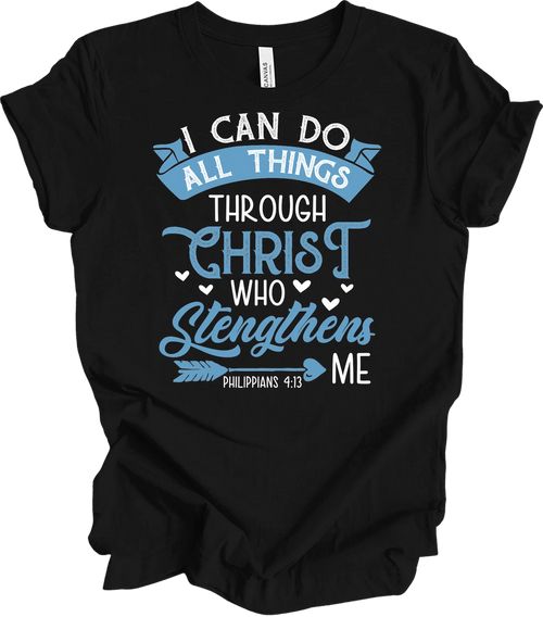 All Things Through Christ Who Strengthens Me Bible Verse T-Shirt Philippians 4:1