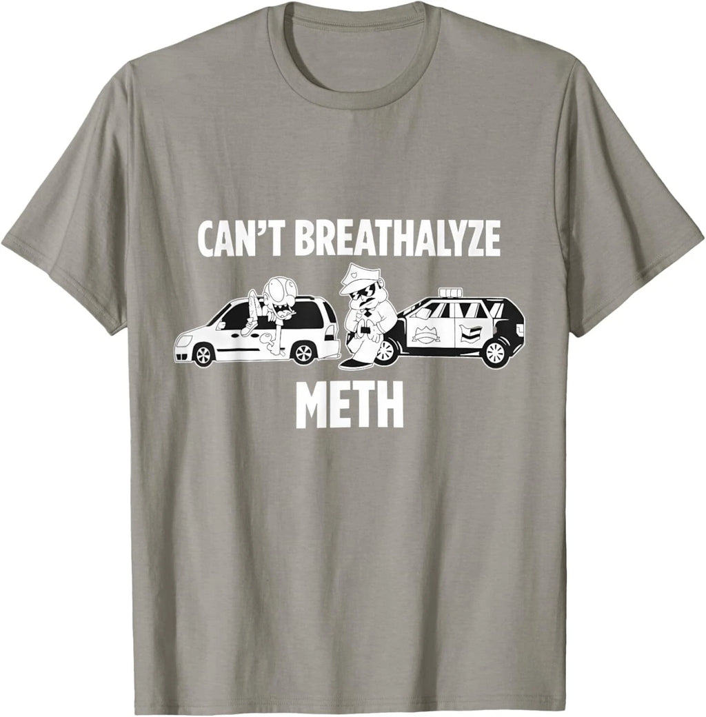 Funny Humor Quote Saying Can’t Breathalyze Meth T-Shirt
