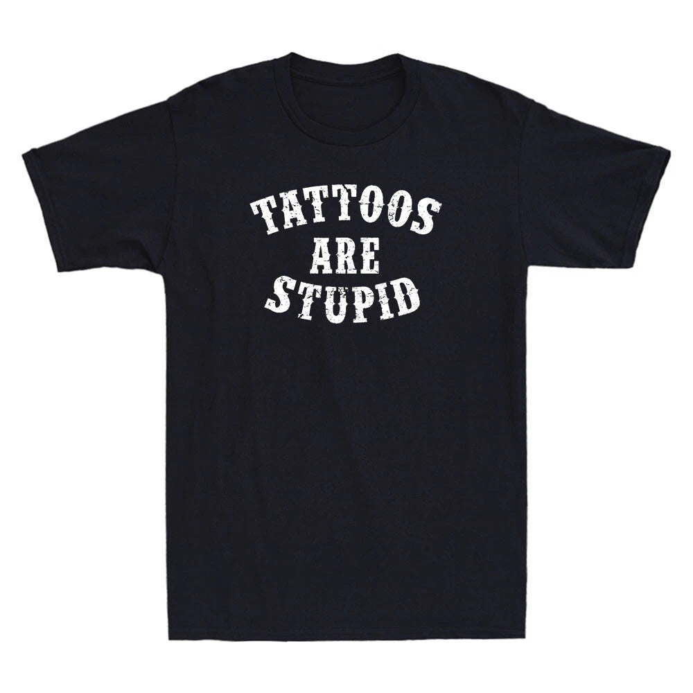 Tattoos Are Stupid Funny Sarcastic Tattoo Saying Joke Gift Vintage Men's T-Shirt