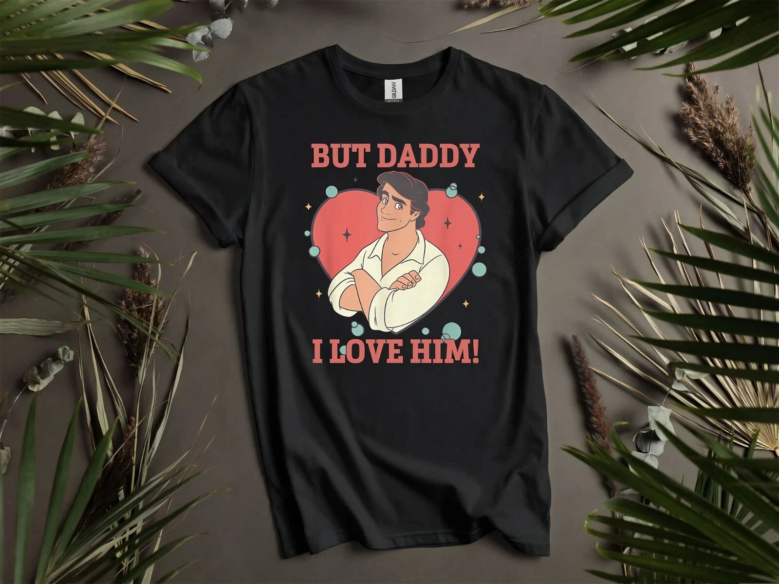But Daddy I Love Him Prince Eric T The Hoodie Tshirt Men Women Unisex AD58