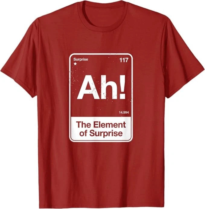 Ah The Element of Surprise T-Shirt