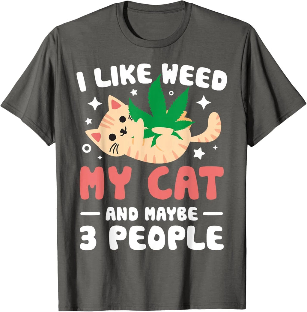 I Like Weed My Cat Maybe 3 People 420 Cannabis Stoner Gift T-Shirt
