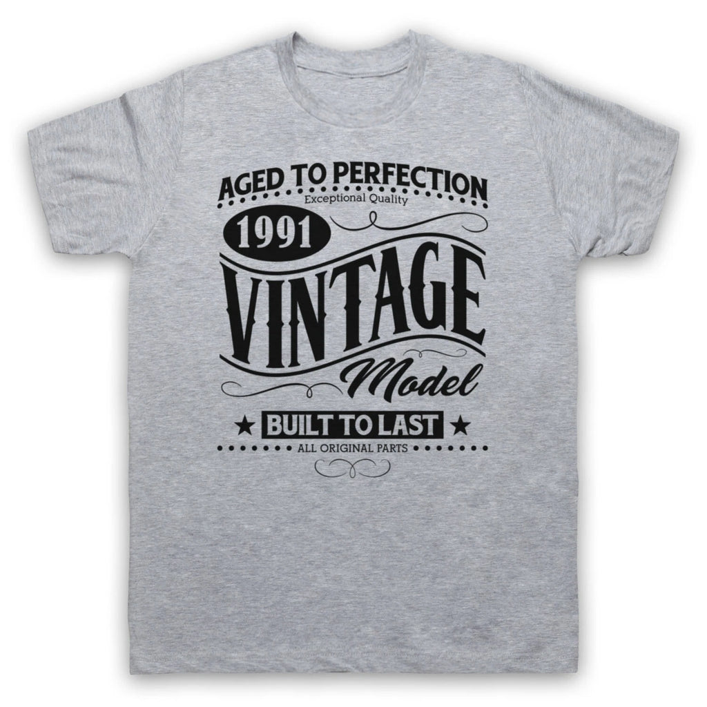 1991 VINTAGE MODEL BORN IN BIRTH YEAR DATE FUNNY AGE MENS & WOMENS T-SHIRT