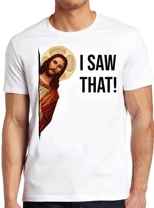 Jesus Christ I Saw That Meme Funny Retro Cool Gift Tee T Shirt M534