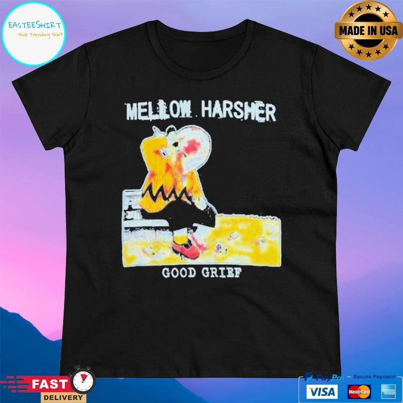 Shattered Dreams Productions Mellow Harsher Good Grief Shirt