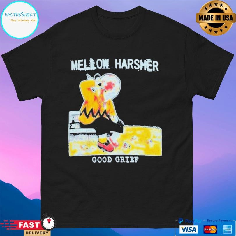 Shattered Dreams Productions Mellow Harsher Good Grief Shirt