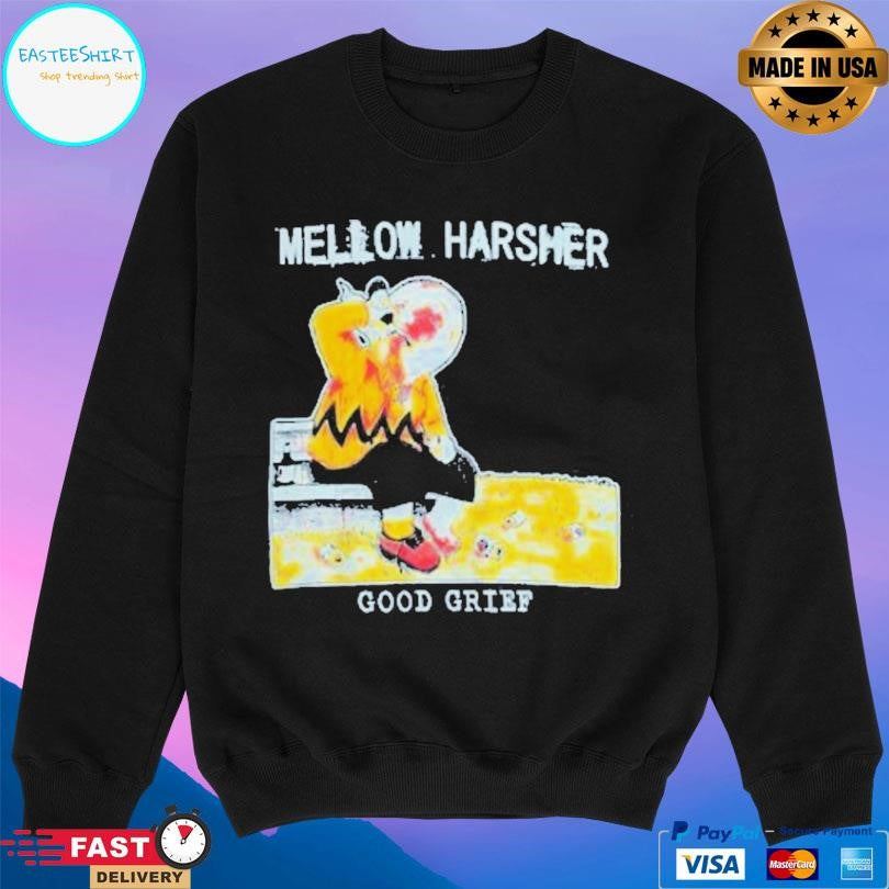 Shattered Dreams Productions Mellow Harsher Good Grief Shirt