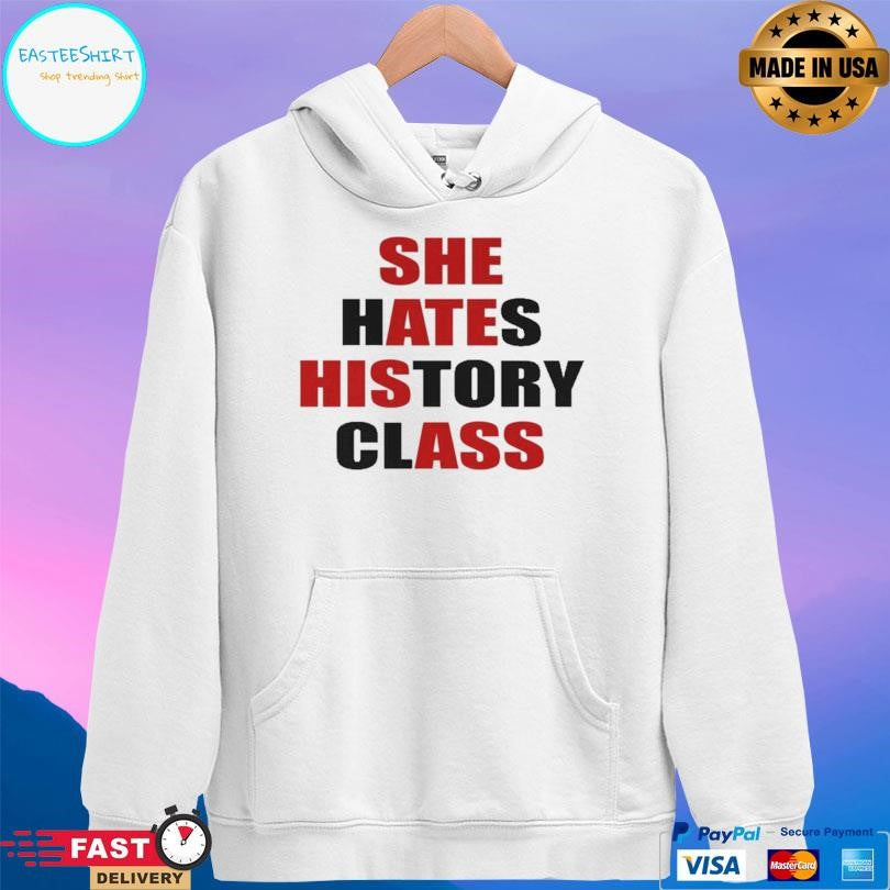 She Hates History Class Shirt
