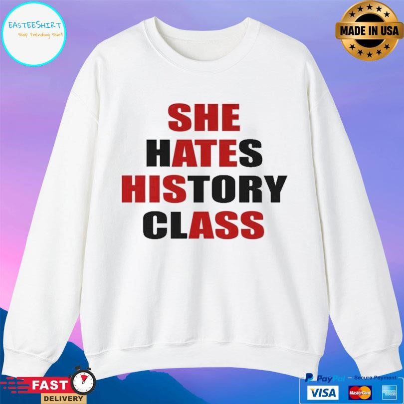 She Hates History Class Shirt