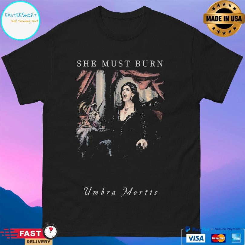 She Must Burn Umbra Mortis Shirt