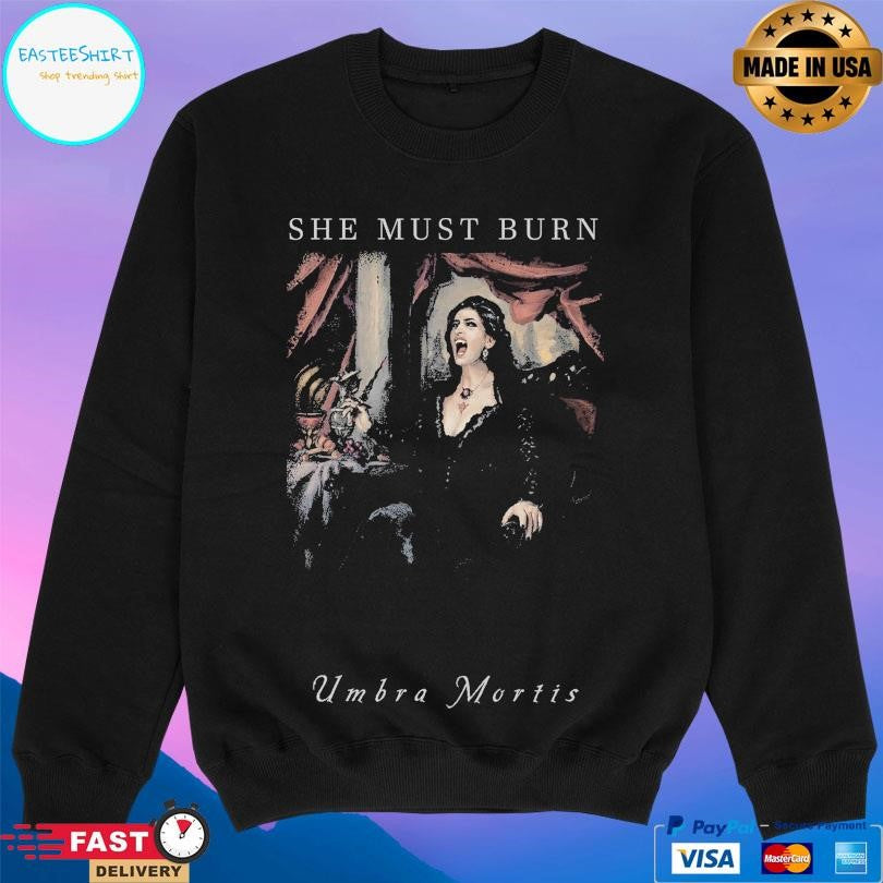 She Must Burn Umbra Mortis Shirt