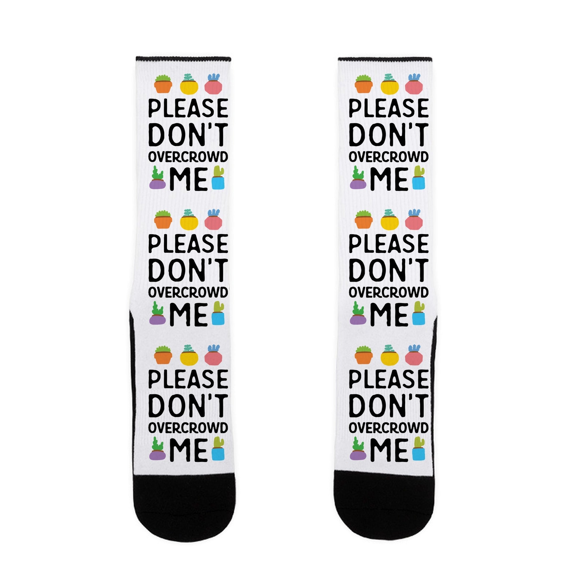 Please Don't Overcrowd Me Socks